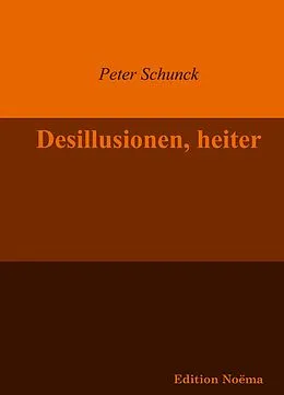 E-Book (pdf) Desillusionen, heiter von Peter Schunck