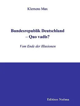 E-Book (pdf) Bundesrepublik Deutschland - Quo vadis? von Klemens Max