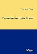 E-Book (pdf) Finnland und das geteilte Vietnam von Benjamin Gilde