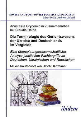 E-Book (pdf) Die Terminologie des Gerichtswesens der Ukraine und Deutschlands im Vergleich von Andreas Umland, Anastasija Grynenko, Claudia Dathe