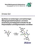 E-Book (pdf) Synthese von einkernigen und mehrkernigen Übergangsmetall-Komplexen und deren Anwendung als Katalysatorvorstufen für die Polymerisation und Oligomerisation von Ethen von Christian Görl