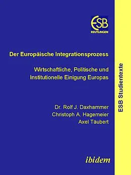 E-Book (pdf) Der Europäische Integrationsprozess von Rolf J Daxhammer, Christoph A Hagemeier, Axel Täubert