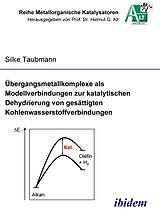 E-Book (pdf) Übergangsmetallkomplexe als Modellverbindungen zur katalytischen Dehydrierung von gesättigten Kohlenwasserstoffverbindungen von Silke Taubmann
