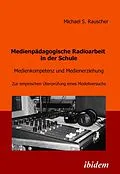 E-Book (pdf) Medienpädagogische Radioarbeit in der Schule von Michael Rauscher