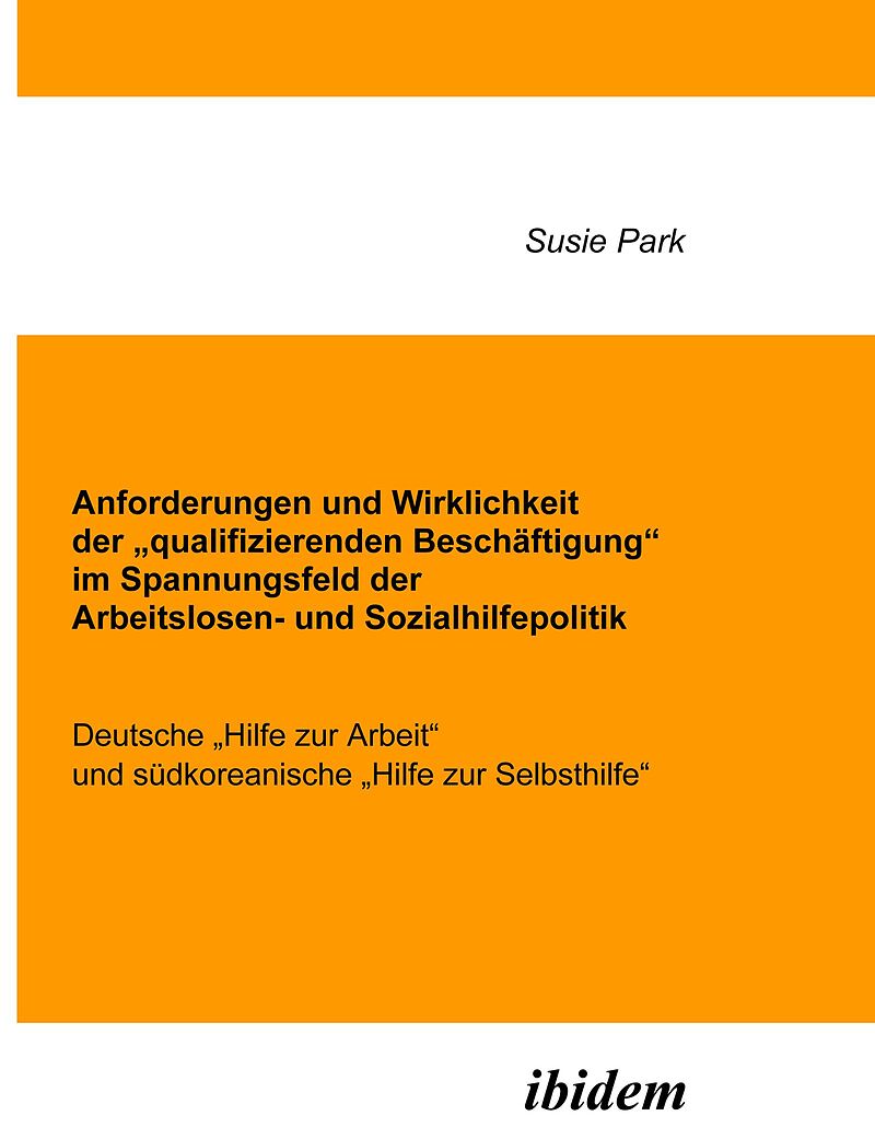 Anforderungen und Wirklichkeit der "qualifizierenden Beschäftigung" im Spannungsfeld der Arbeitslosen- und Sozialhilfepolitik