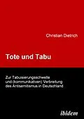 E-Book (pdf) Tote und Tabu. Zur Tabuisierungsschwelle und (kommunikativen) Verbreitung des Antisemitismus in Deutschland von Christian Dietrich