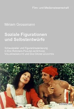 E-Book (pdf) Soziale Figurationen und Selbstentwürfe von Miriam Grossmann, Miriam Grossmann