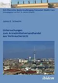 E-Book (pdf) Untersuchungen zum Arzneimittelversandhandel aus Verbrauchersicht von Janna K. Schweim