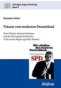 E-Book (pdf) Träume vom modernen Deutschland. Horst Ehmke, Reimut Jochimsen und die Planung des Politischen in der ersten Regierung Willy Brandts von Benjamin Seifert