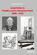 E-Book (pdf) Scharfrichter in Preußen und im Deutschen Reich 1866 - 1945 von Matthias Blazek, Matthias Blazek