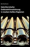 E-Book (pdf) Solarthermische Gebäudeklimatisierung in trocken-heißen Regionen von Bernhard Lenz, Bernhard Lenz