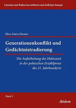 E-Book (pdf) Generationenkonflikt und Gedächtnistradierung: Die Aufarbeitung des Holocaust in der polnischen Erzählprosa des 21. Jahrhunderts von Elisa-Maria Hiemer