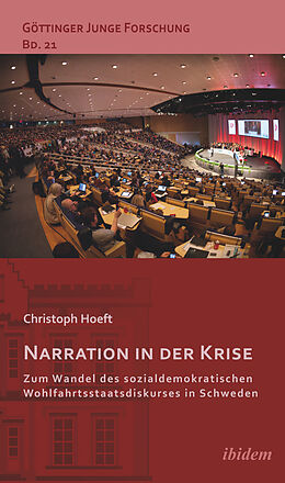E-Book (epub) Narration in der Krise: Zum Wandel des sozialdemokratischen Wohlfahrtsstaatsdiskurses in Schweden von Christoph Hoeft