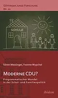 E-Book (pdf) Moderne CDU? Programmatischer Wandel in der Schul- und Familienpolitik von Sören Messinger, Yvonne Wypchol