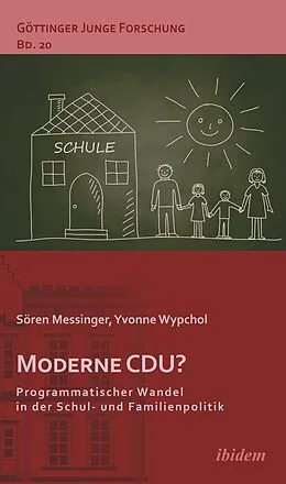 E-Book (pdf) Moderne CDU? Programmatischer Wandel in der Schul- und Familienpolitik von Sören Messinger, Yvonne Wypchol