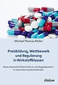 E-Book (pdf) Preisbildung, Wettbewerb und Regulierung in Wirkstoffklassen von Michael Thomas Müller