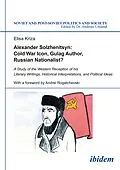 E-Book (pdf) Alexander Solzhenitsyn: Cold War Icon, Gulag Author, Russian Nationalist? von Elisa Kriza