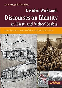 E-Book (epub) Divided We Stand: Discourses on Identity in 'First' and 'Other' Serbia von Ana Omaljev