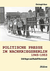 E-Book (epub) Politische Presse im Nachkriegsberlin 1945-1953 von Christoph Marx