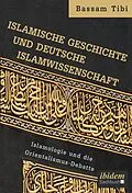 E-Book (pdf) Islamische Geschichte und deutsche Islamwissenschaft von Bassam Tibi