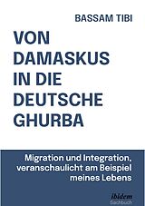 E-Book (epub) Von Damaskus in die deutsche Ghurba von Bassam Tibi