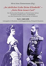E-Book (epub) Briefe Königin Elisabeths an König Carol I. aus dem Rumänischen Staatsarchiv von 