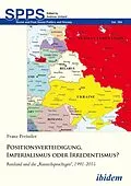 E-Book (pdf) Positionsverteidigung, Imperialismus oder Irredentismus? von Franz Preissler