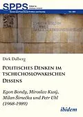E-Book (pdf) Politisches Denken im tschechoslowakischen Dissens von Dirk Mathias Dalberg