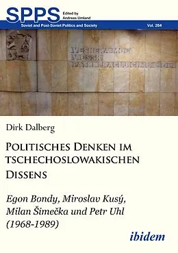 E-Book (pdf) Politisches Denken im tschechoslowakischen Dissens von Dirk Mathias Dalberg
