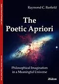 E-Book (pdf) The Poetic Apriori: Philosophical Imagination in a Meaningful Universe von Raymond C Barfield