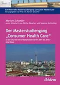 E-Book (pdf) Der Masterstudiengang "Consumer Health Care" an der Charité Universitätsmedizin Berlin 2001 bis 2018 - eine Bilanz von Marion Schaefer