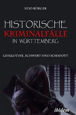 E-Book (pdf) Historische Kriminalfälle in Württemberg von Udo Bürger
