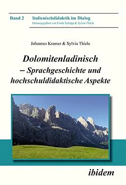 E-Book (pdf) Dolomitenladinisch - Sprachgeschichte und hochschuldidaktische Aspekte von Johannes Kramer, Sylvia Thiele
