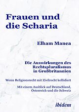 E-Book (epub) Frauen und die Scharia: Die Auswirkungen des Rechtspluralismus in Großbritannien von Elham Manea