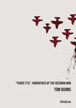 E-Book (pdf) "There It Is": Narratives of the Vietnam War von Tom Burns
