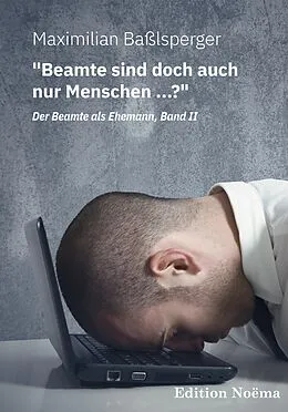 E-Book (pdf) "Beamte sind doch auch nur Menschen ...?" Der Beamte als Ehemann, Band II von Maximilian Baßlsperger