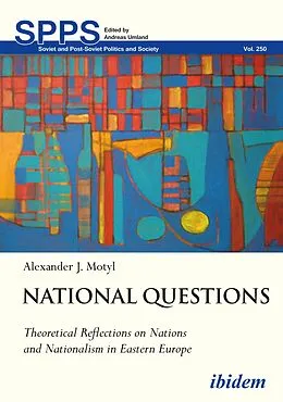 E-Book (pdf) National Questions: Theoretical Reflections on Nations and Nationalism in Eastern Europe von Alexander Motyl