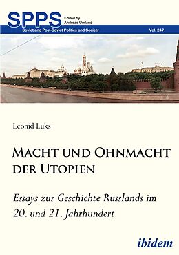 E-Book (epub) Macht und Ohnmacht der Utopien: Essays zur Geschichte Russlands im 20. und 21. Jahrhundert von Leonid Luks