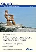 E-Book (pdf) A Cosmopolitan Model for Peacebuilding: The Ukrainian Cases of Crimea and the Donbas von Marc Dietrich