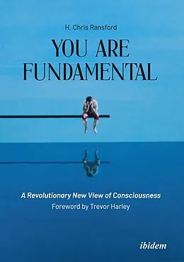 E-Book (pdf) You Are Fundamental: A Revolutionary New View of Consciousness von H Chris Ransford