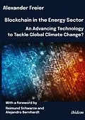 E-Book (pdf) Blockchain in the Energy Sector: An Advancing Technology to Tackle Global Climate Change? von Alexander Freier