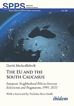 E-Book (pdf) The EU and the South Caucasus: European Neighborhood Policies between Eclecticism and Pragmatism, 1991-2021 von Daviti Mtchedlishvili