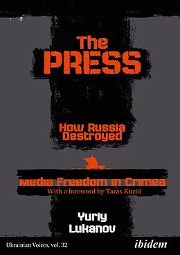 E-Book (pdf) The Press: How Russia destroyed Media Freedom in Crimea von Yuriy Lukanov