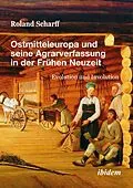 E-Book (pdf) Ostmitteleuropa und seine Agrarverfassung in der Frühen Neuzeit von Roland Scharff