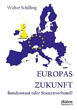 E-Book (pdf) Europas Zukunft. Bundesstaat oder Staatenverbund? von Walter Schilling