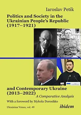 E-Book (pdf) Politics and Society in the Ukrainian People's Republic (1917-1921) and Contemporary Ukraine (2013-2022) von Iaroslav Petik