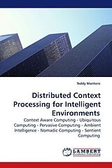 Couverture cartonnée Distributed Context Processing for Intelligent Environments de Teddy Mantoro