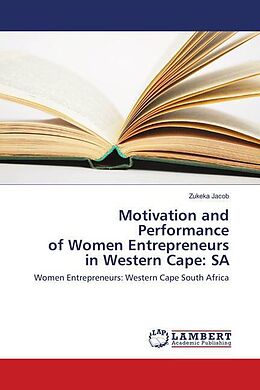 Couverture cartonnée Motivation and Performance of Women Entrepreneurs in Western Cape: SA de Zukeka Jacob