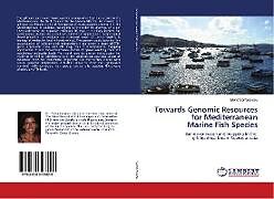 Couverture cartonnée Towards Genomic Resources for Mediterranean Marine Fish Species de Elena Sarropoulou