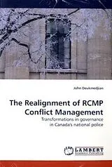 Kartonierter Einband The Realignment of RCMP Conflict Management von John Deukmedjian